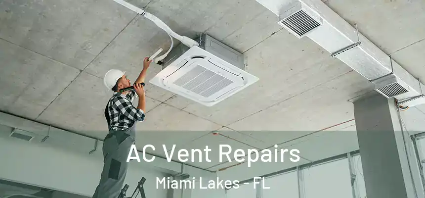AC Vent Repairs Miami Lakes - FL