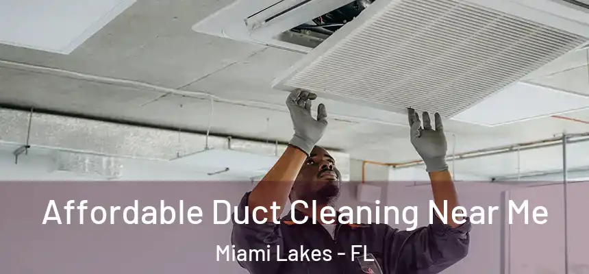 Affordable Duct Cleaning Near Me Miami Lakes - FL
