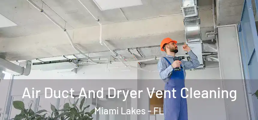 Air Duct And Dryer Vent Cleaning Miami Lakes - FL