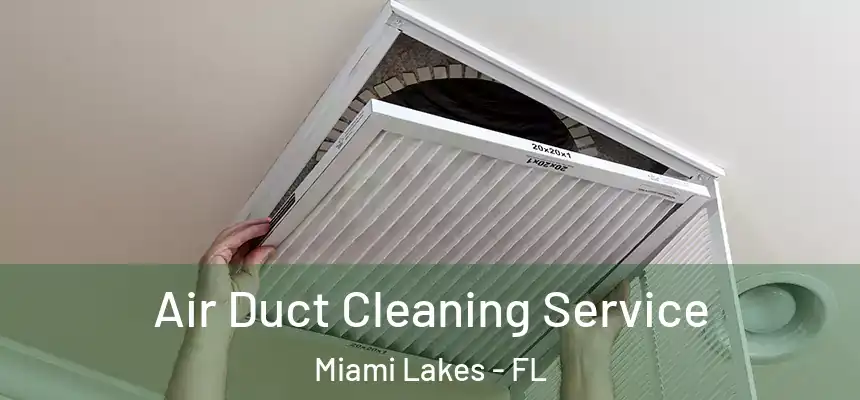 Air Duct Cleaning Service Miami Lakes - FL