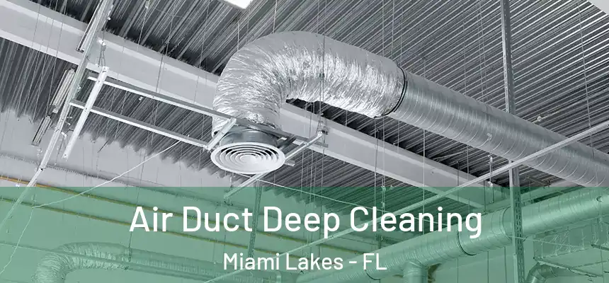 Air Duct Deep Cleaning Miami Lakes - FL