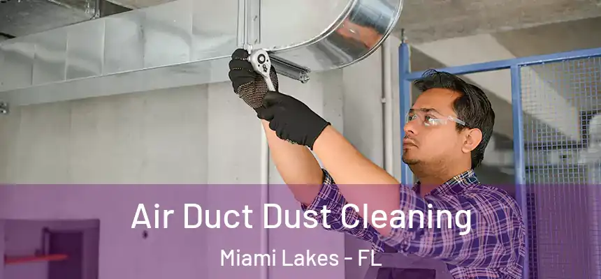 Air Duct Dust Cleaning Miami Lakes - FL