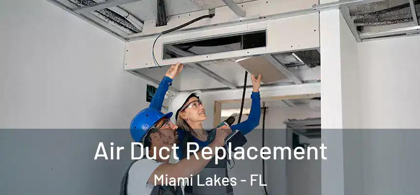 Air Duct Replacement Miami Lakes - FL