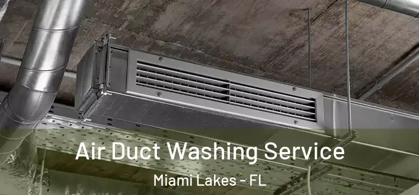 Air Duct Washing Service Miami Lakes - FL