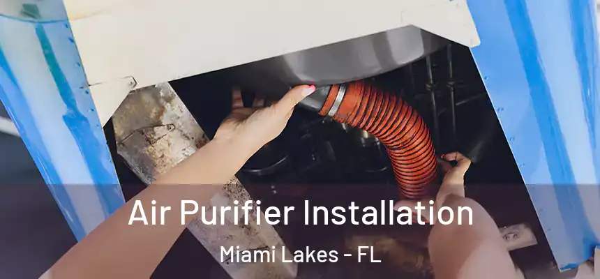 Air Purifier Installation Miami Lakes - FL