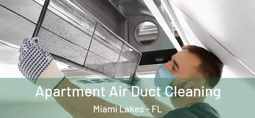 Apartment Air Duct Cleaning Miami Lakes - FL