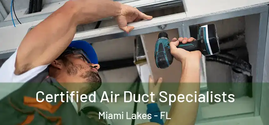 Certified Air Duct Specialists Miami Lakes - FL