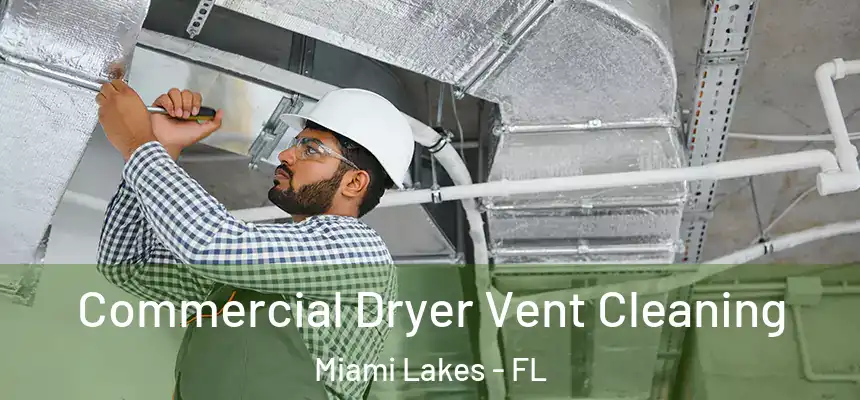 Commercial Dryer Vent Cleaning Miami Lakes - FL