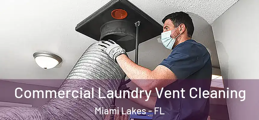 Commercial Laundry Vent Cleaning Miami Lakes - FL