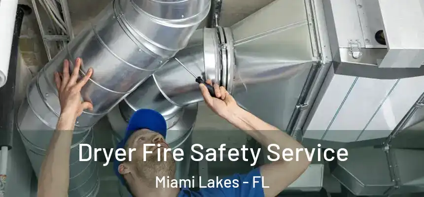 Dryer Fire Safety Service Miami Lakes - FL