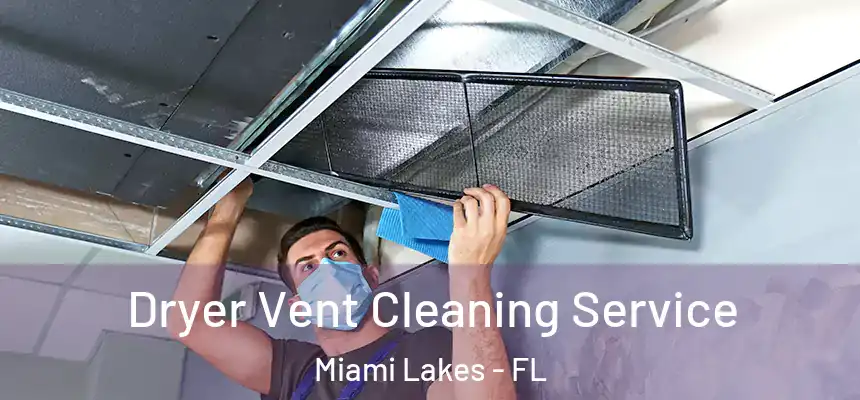 Dryer Vent Cleaning Service Miami Lakes - FL