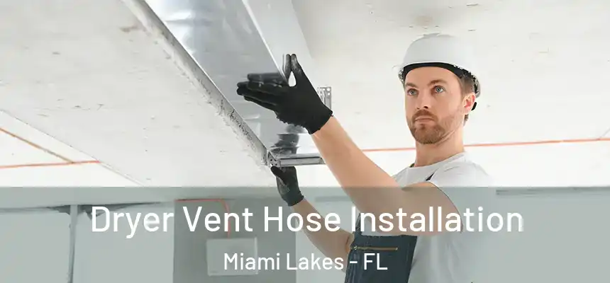 Dryer Vent Hose Installation Miami Lakes - FL