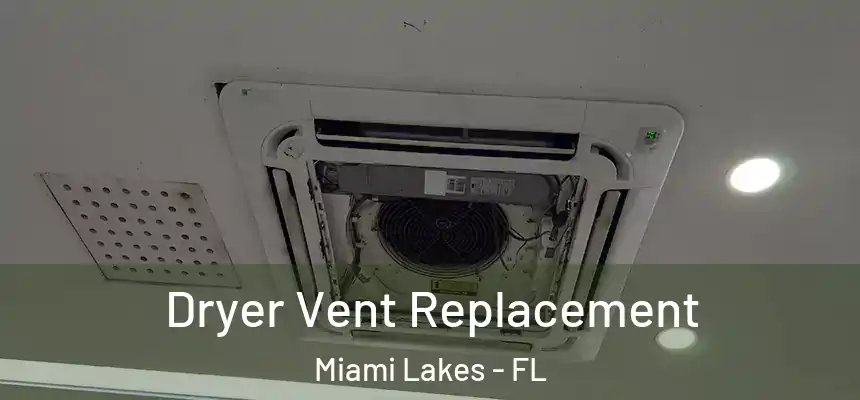 Dryer Vent Replacement Miami Lakes - FL