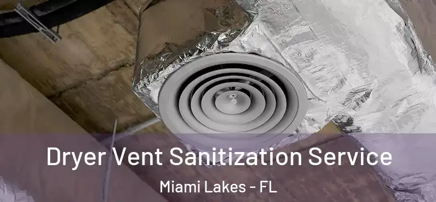 Dryer Vent Sanitization Service Miami Lakes - FL
