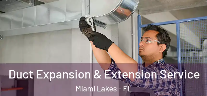 Duct Expansion & Extension Service Miami Lakes - FL