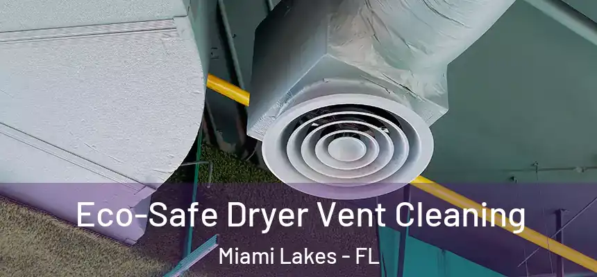 Eco-Safe Dryer Vent Cleaning Miami Lakes - FL