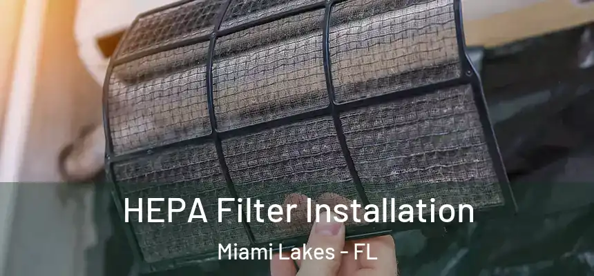 HEPA Filter Installation Miami Lakes - FL