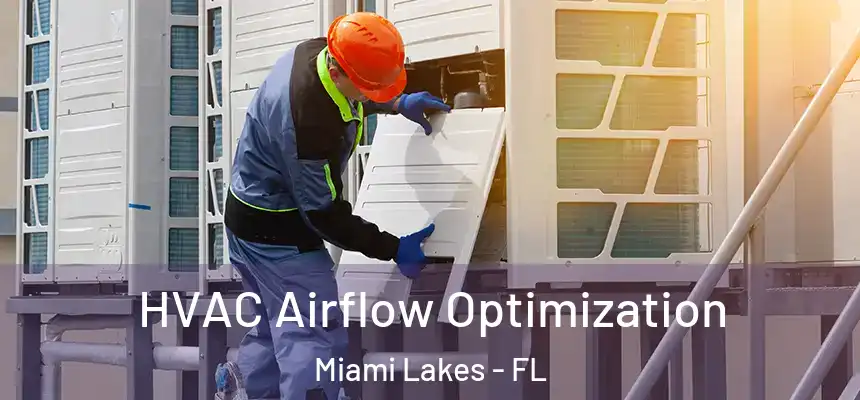 HVAC Airflow Optimization Miami Lakes - FL