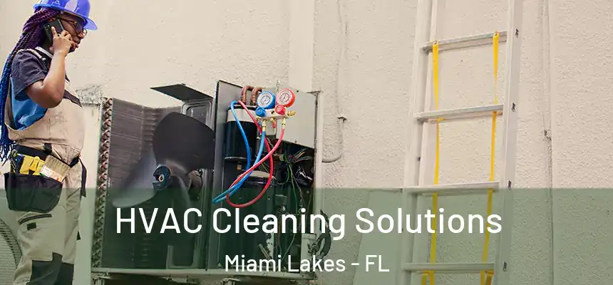 HVAC Cleaning Solutions Miami Lakes - FL