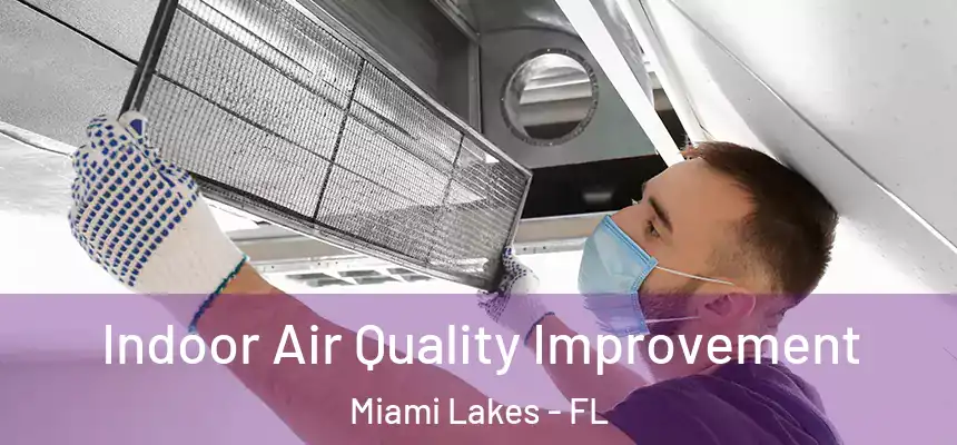Indoor Air Quality Improvement Miami Lakes - FL