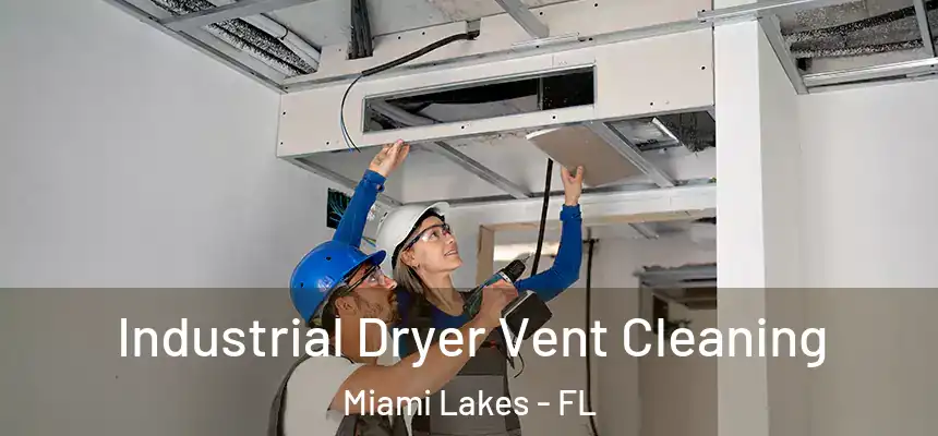 Industrial Dryer Vent Cleaning Miami Lakes - FL
