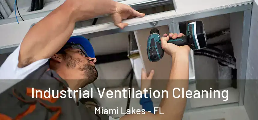 Industrial Ventilation Cleaning Miami Lakes - FL