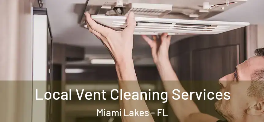 Local Vent Cleaning Services Miami Lakes - FL