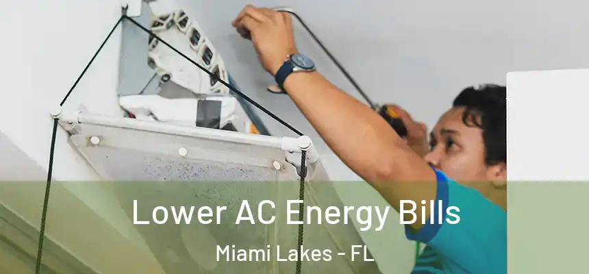 Lower AC Energy Bills Miami Lakes - FL
