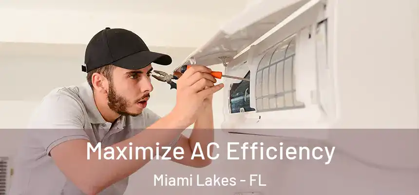  Maximize AC Efficiency Miami Lakes - FL