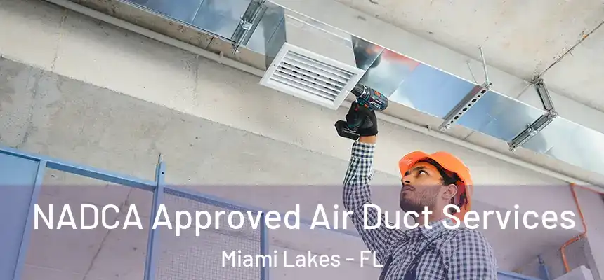 NADCA Approved Air Duct Services Miami Lakes - FL