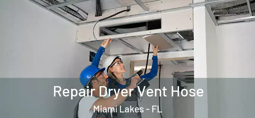 Repair Dryer Vent Hose Miami Lakes - FL