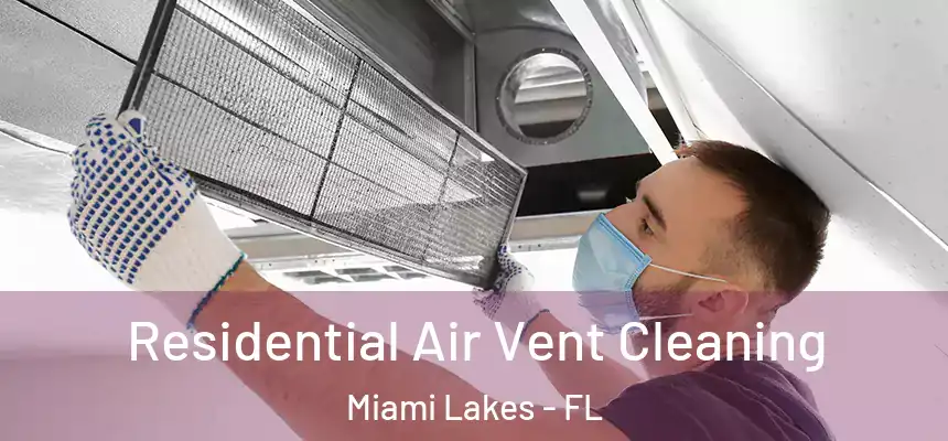 Residential Air Vent Cleaning Miami Lakes - FL