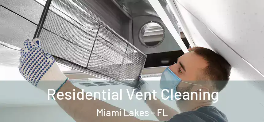 Residential Vent Cleaning Miami Lakes - FL