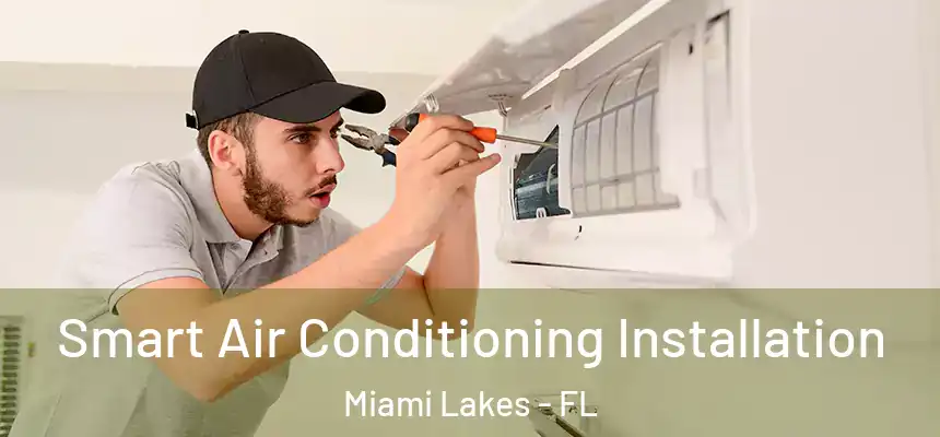 Smart Air Conditioning Installation Miami Lakes - FL