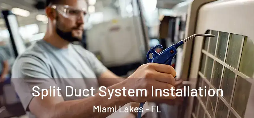 Split Duct System Installation Miami Lakes - FL
