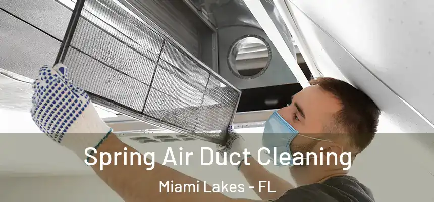 Spring Air Duct Cleaning Miami Lakes - FL