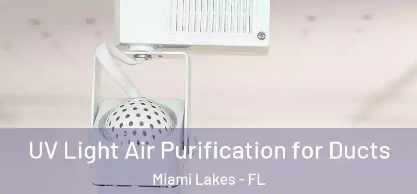 UV Light Air Purification for Ducts Miami Lakes - FL