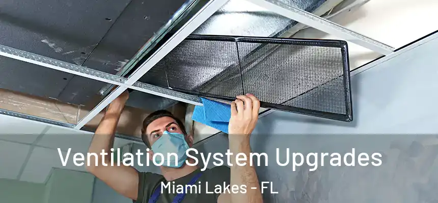 Ventilation System Upgrades Miami Lakes - FL